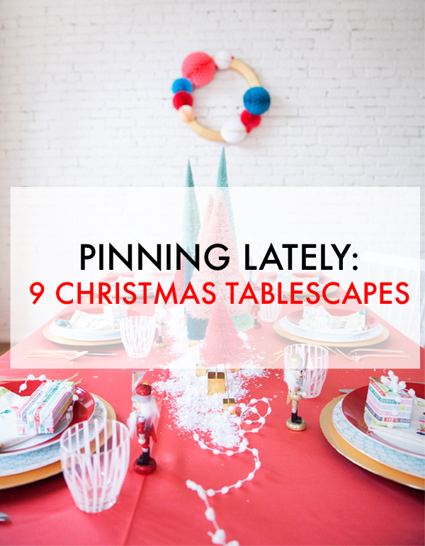 Pinning Lately: 9 Christmas Tablescapes
