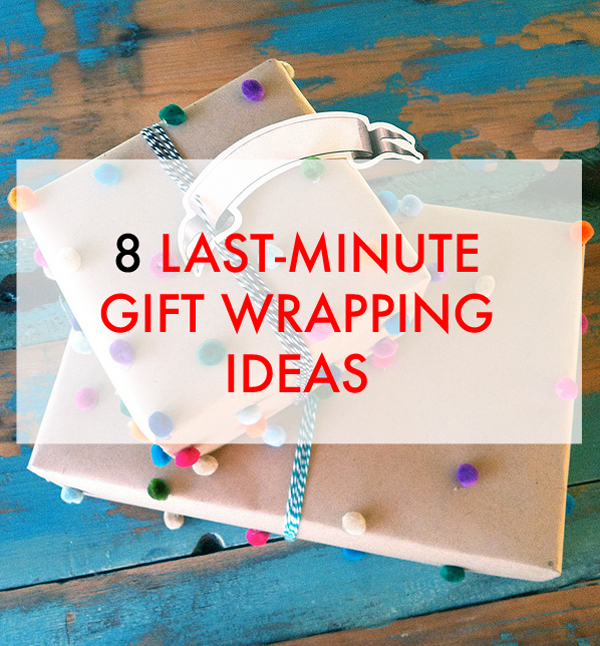 8 Last-Minute Gift Wrap Ideas